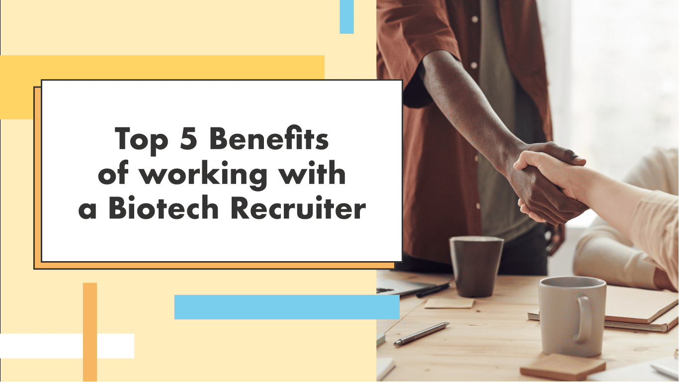Top 5 Benefits of Working with a Biotech Recruiter in 2022 BioPhase