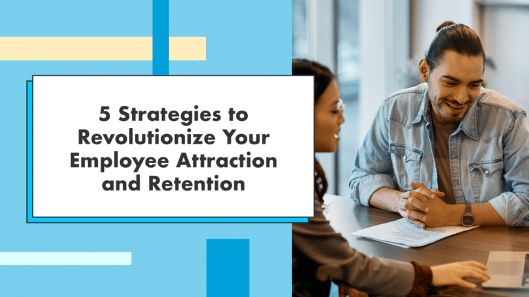5 strategies to revolutionize your employee retention