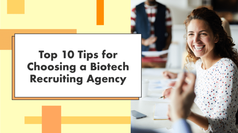 Top 10 Tips for Choosing a Biotech Recruiting Agency