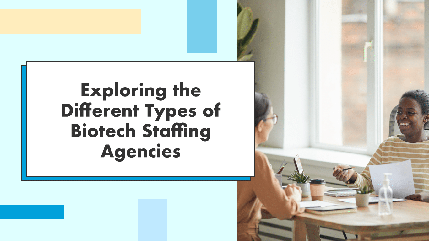 Exploring the Different Types of Biotech Staffing Agencies